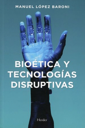 BIOETICA Y TECNOLOGIAS DISRUPTIVAS