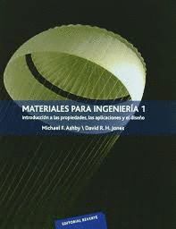 MATERIALES PARA INGENIERIA 1 INTRODUCCION A LAS PROPIEDADES LAS APLICACIONES Y EL DISE�O