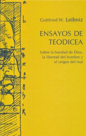 ENSAYOS DE TEODICEA. SOBRE LA BONDAD DE DIOS LA LIBERTAD DEL HOMBRE Y EL ORIGEN DEL MAL    PD