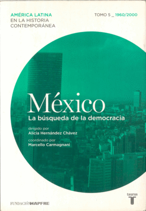 MEXICO LA BUSQUEDA DE LA DEMOCRACIA TOMO 5 1960-2000