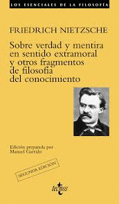 SOBRE VERDAD Y MENTIRA EN SENTIDO EXTRAMORAL Y OTROS FRAGMENTOS DE FILOSOFIA DEL CONOCIMIENTO