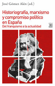 HISTORIOGRAFIA MARXISMO Y COMPROMISO POLITICO EN ESPA�A
