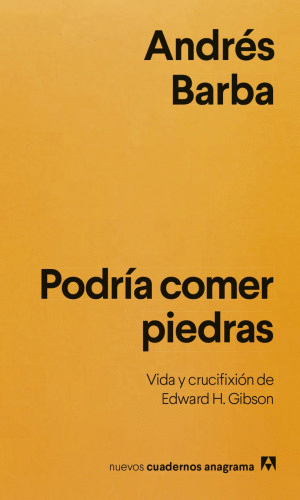 PODRIA COMER PIEDRAS. VIDA Y CRUCIFIXION DE EDWARD H GIBSON