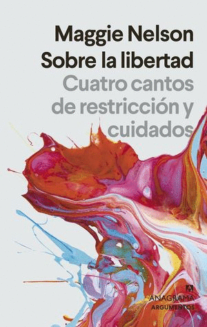SOBRE LA LIBERTAD CUATRO CANTOS DE RESTRICCION Y CUIDADOS