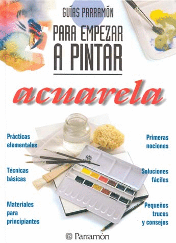 GUIAS PARRAMON PARA EMPEZAR A PINTAR
