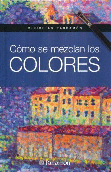 COMO SE MEZCLAN LOS COLORES