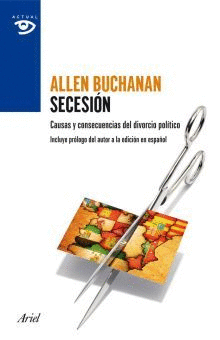 SECESION  CAUSAS Y CONSECUENCIAS DEL DIVORCIO POLITICO