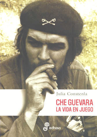 CHE GUEVARA LA VIDA EN JUEGO