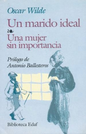 UN MARIDO IDEAL -  UNA MUJER SIN IMPORTANCIA