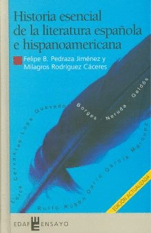 HISTORIA ESENCIAL DE LA LITERATURA ESPA�OLA E HISPANOAMERICANA