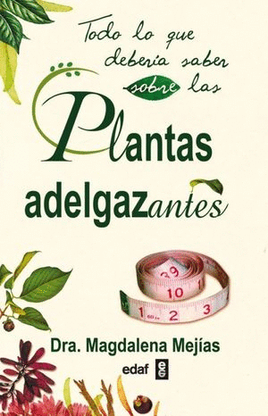 TODO LO QUE DEBERIA SABER SOBRE LAS PLANTAS ADELGAZANTES