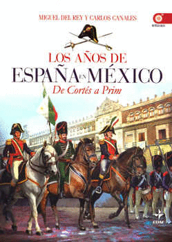 A�OS DE ESPA�A EN MEXICO DE CORTES A PRIM