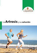 ARTROSIS Y SU SOLUCION LA