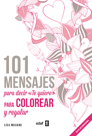 101 MENSAJES PARA DECIR TE QUIERO PARA COLOREAR Y REGALAR