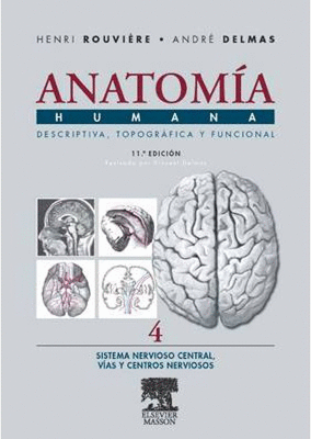 ANATOMIA HUMANA TOMO 4 SISTEMA NERVIOSO CENTRAL VIAS Y CENTROS NERVIOSOS