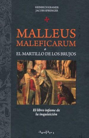 MALLEUS MALEFICARUM O EL MARTILLO DE LOS BRUJOS