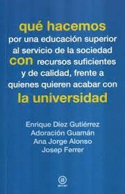 QUE HACEMOS POR UNA EDUCACION SUPERIOR AL SERVICIO DE LA SOCIEDAD CON RECURSOS SUFICIENTES Y DE CALIDAD FRENTE A QUIENES QUIEREN ACABAR CON LA UNIVERS