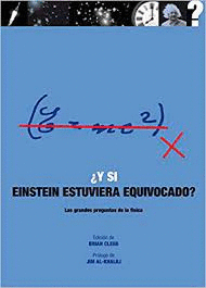 Y SI EINSTEIN ESTUVIERA EQUIVOCADO