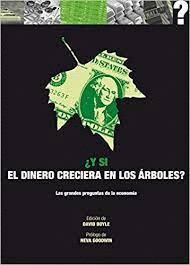 Y SI EL DINERO CRECIERA EN LOS ARBOLES