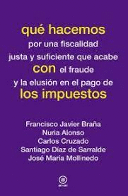 QUE HACEMOS POR UNA FISCALIDAD JUSTA Y SUFICIENTE QUE ACABE CON EL FRAUDE Y LA ELUSION EN EL PAGO DE IMPUESTOS