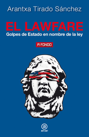 EL LAWFARE GOLPES DE ESTADO EN NOMBRE DE LA LEY