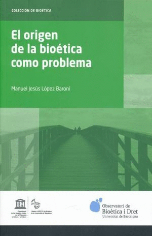 EL ORIGEN DE LA BIOETICA COMO PROBLEMA