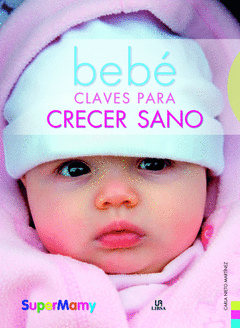 BEBE CLAVES PARA CRECER SANO