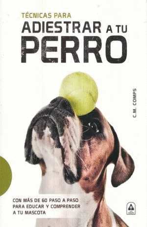 TECNICAS PARA ADIESTRAR A TU PERRO