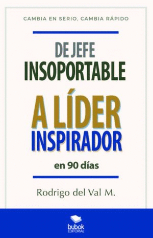 DE JEFE INSOPORTABLE A LIDER INSPIRADOR EN 90 DIAS