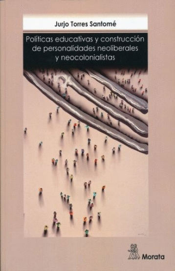 POLITICAS EDUCATIVAS Y CONSTRUCCION DE PERSONALIDADES NEOLIBERALES Y NEOCOLONIALISTAS