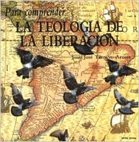 PARA COMPRENDER LA TEOLOGIA DE LA LIBERACION
