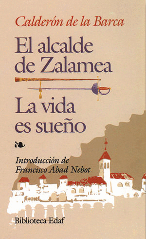 EL ALCALDE DE ZALAMEA / LA VIDA ES SUE�O