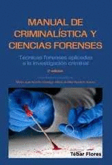 MANUAL DE CRIMINALISTICA Y CIENCIAS FORENSES