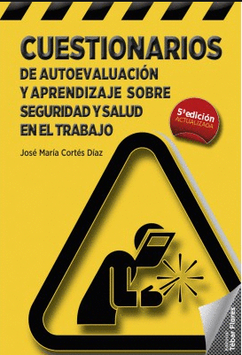 CUESTIONARIOS DE AUTOEVALUACION Y APENDIZAJE SOBRE SEGURIDAD Y SALUD EN EL TRABAJO