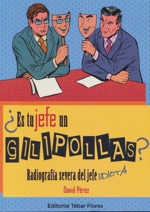 ES TU JEFE UN GILIPOLLAS