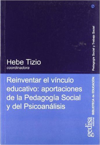 REINVENTAR EL VINCULO EDUCATIVO APORTACIONES DE LA PEDAGOGIA SOCIAL Y DEL PSICO