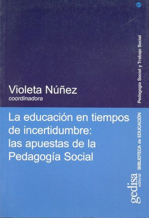 EDUCACION EN TIEMPOS DE INCERTIDUMBRE LAS APUESTAS DE LA PEDAGOGIA SOCIAL