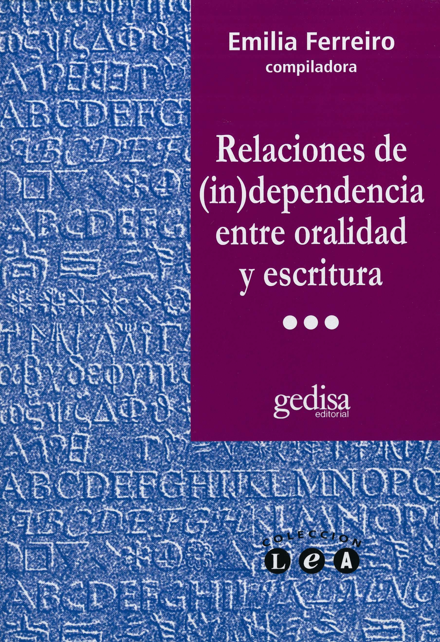 RELACIONES DE (IN) DEPENDENCIA ENTRE ORALIDAD Y ESCRITURA