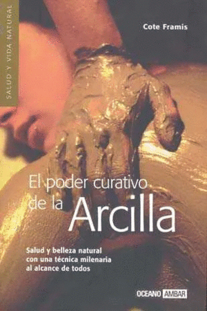 EL PODER CURATIVO DE LA ARCILLA