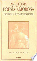 ANTOLOGIA DE LA POESIA AMOROSA ESPA�OLA E HISPANOAMERICANA