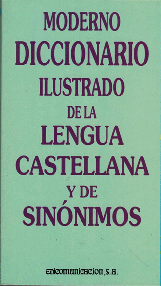 MODERNO DICCIONARIO ILUSTRADO DE LA LENGUA CASTELLANA Y DE SINONIMOS
