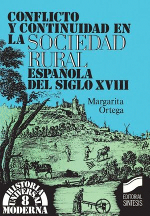 CONFLICTO Y CONTINUIDAD EN LA SOCIEDAD RURAL ESPA�OLA DEL SIGLO XVIII