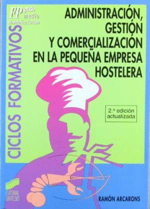 ADMINISTRACION GESTION Y COMERCIALIZACION EN LA PEQUE�A EMPRESA HOSTELERA