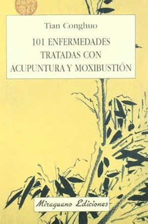 101 ENFERMEDADES TRATADAS CON ACUPUNTURA Y MOXIBUSTION