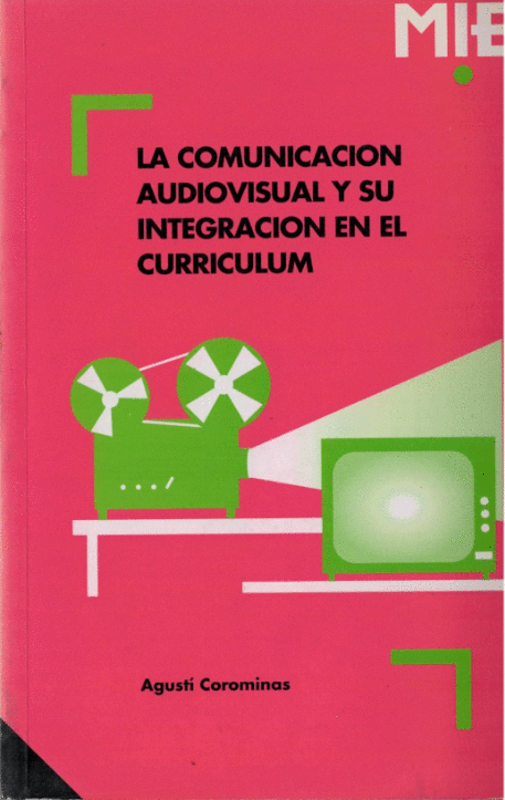 COMUNICACION AUDIOVISUAL Y SU INTEGRACION EN EL CURRICULUM