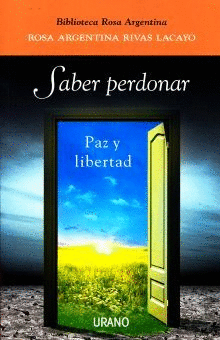 SABER PERDONAR PAZ Y LIBERTAD