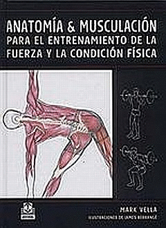 ANATOMIA Y MUSCULACION PARA EL ENTRENAMIENTO DE LA FUERZA Y LA CONDICION FISICA