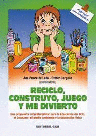 RECICLO CONSTRUYO JUEGO Y ME DIVIERTO