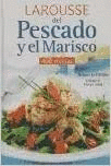 LAROUSSE DEL PESCADO Y EL MARISCO 400 RECETAS