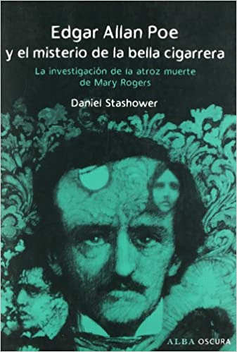 EDGAR ALLAN POE Y EL MISTERIO DE LA BELLA CIGARRERA